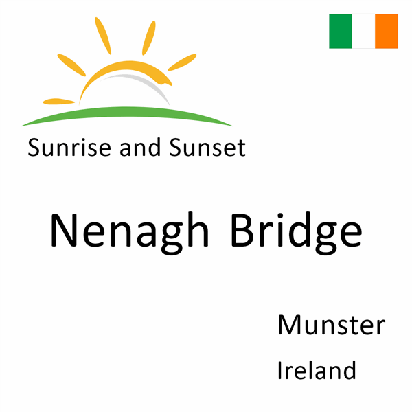 Sunrise and sunset times for Nenagh Bridge, Munster, Ireland
