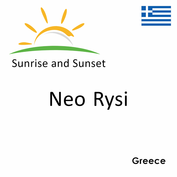 Sunrise and sunset times for Neo Rysi, Greece