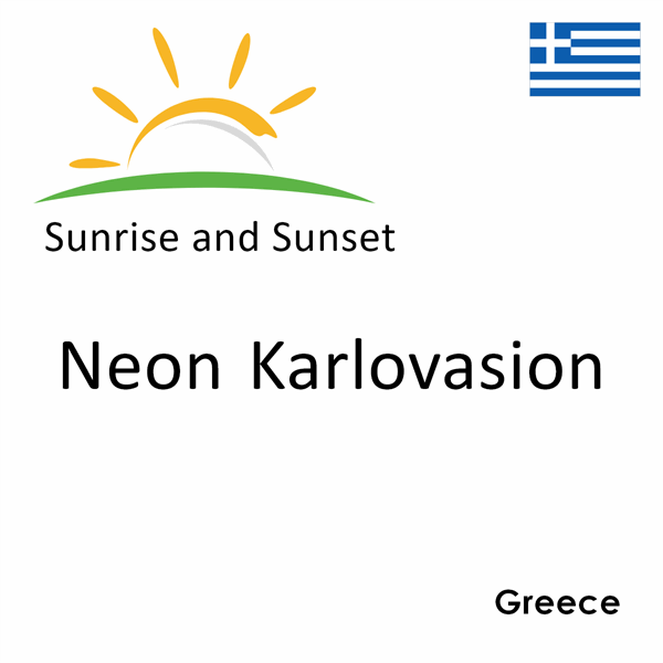 Sunrise and sunset times for Neon Karlovasion, Greece