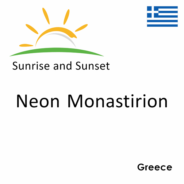 Sunrise and sunset times for Neon Monastirion, Greece