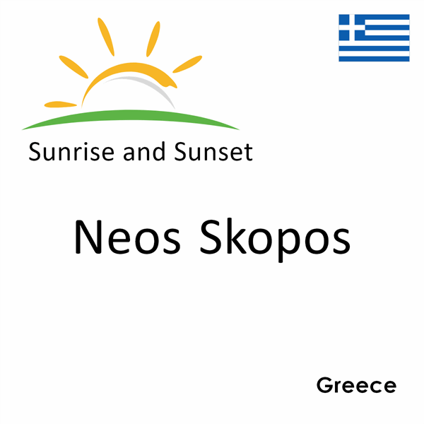 Sunrise and sunset times for Neos Skopos, Greece