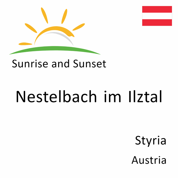 Sunrise and sunset times for Nestelbach im Ilztal, Styria, Austria