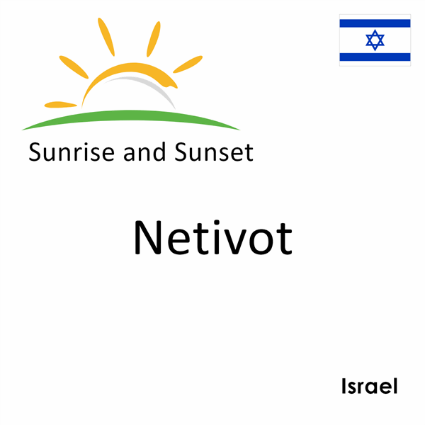 Sunrise and sunset times for Netivot, Israel