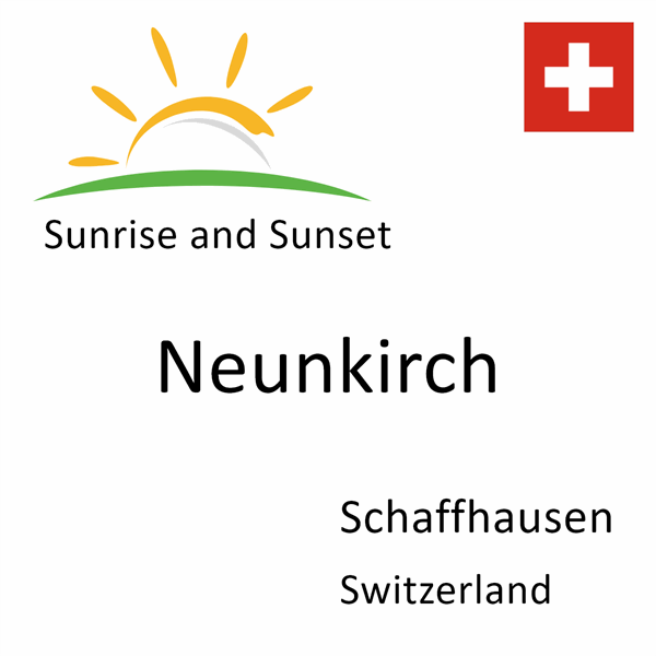 Sunrise and sunset times for Neunkirch, Schaffhausen, Switzerland