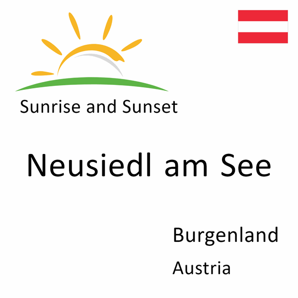 Sunrise and sunset times for Neusiedl am See, Burgenland, Austria
