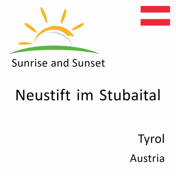 Sunrise and sunset times for Neustift im Stubaital, Tyrol, Austria