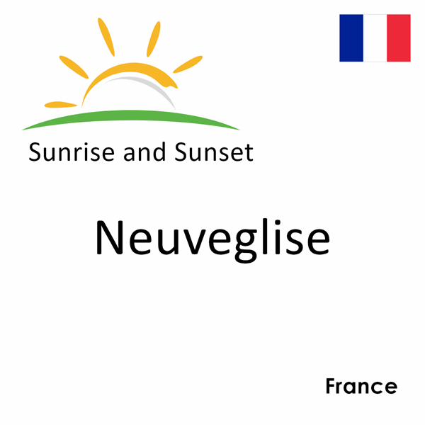 Sunrise and sunset times for Neuveglise, France