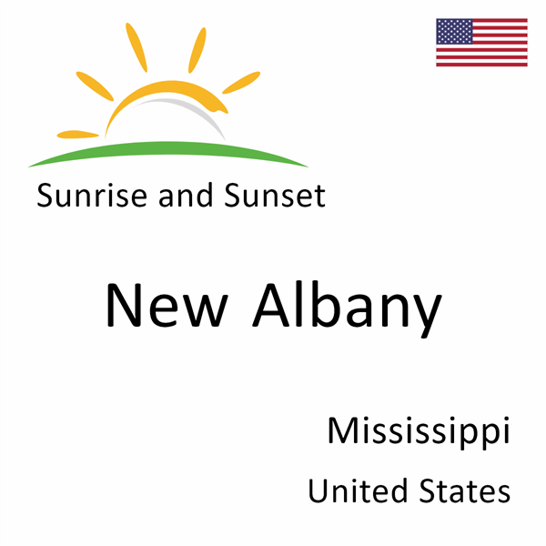 Sunrise and sunset times for New Albany, Mississippi, United States