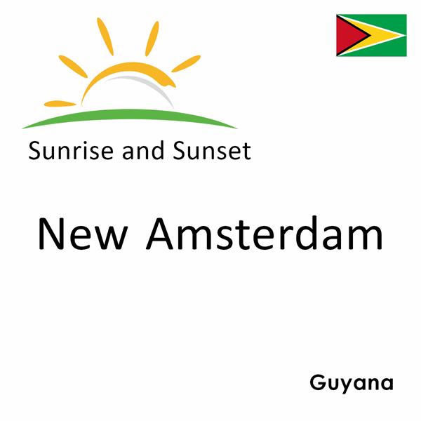 Sunrise and sunset times for New Amsterdam, Guyana
