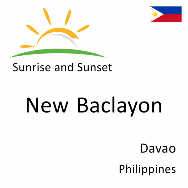 Sunrise and sunset times for New Baclayon, Davao, Philippines