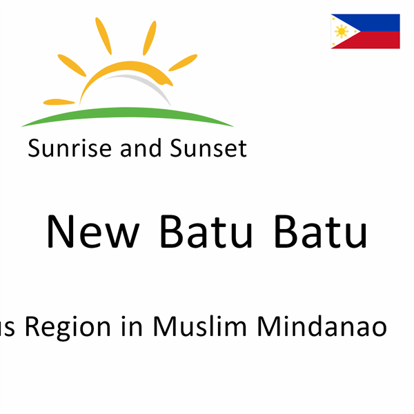Sunrise and sunset times for New Batu Batu, Autonomous Region in Muslim Mindanao, Philippines
