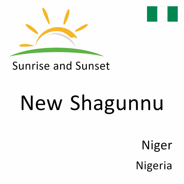 Sunrise and sunset times for New Shagunnu, Niger, Nigeria