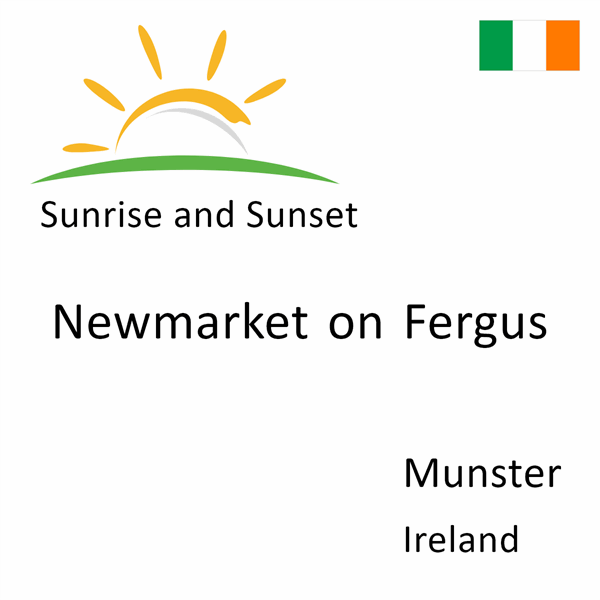 Sunrise and sunset times for Newmarket on Fergus, Munster, Ireland