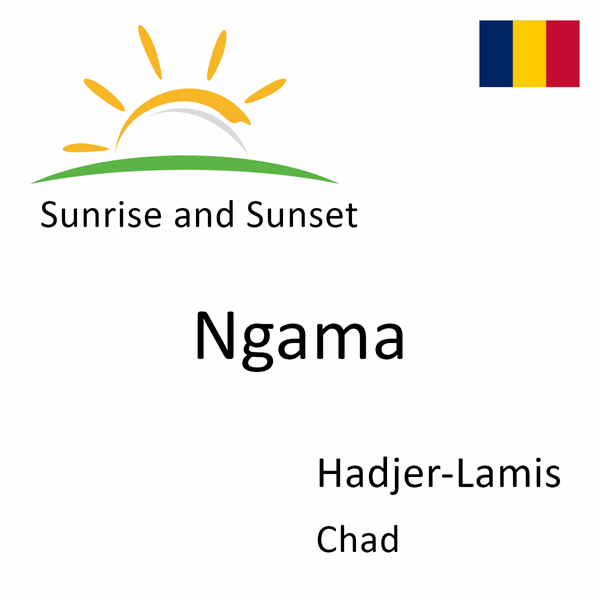 Sunrise and sunset times for Ngama, Hadjer-Lamis, Chad