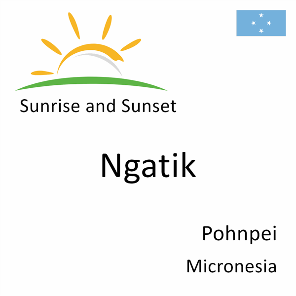 Sunrise and sunset times for Ngatik, Pohnpei, Micronesia