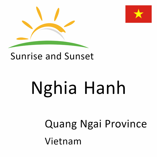 Sunrise and sunset times for Nghia Hanh, Quang Ngai Province, Vietnam