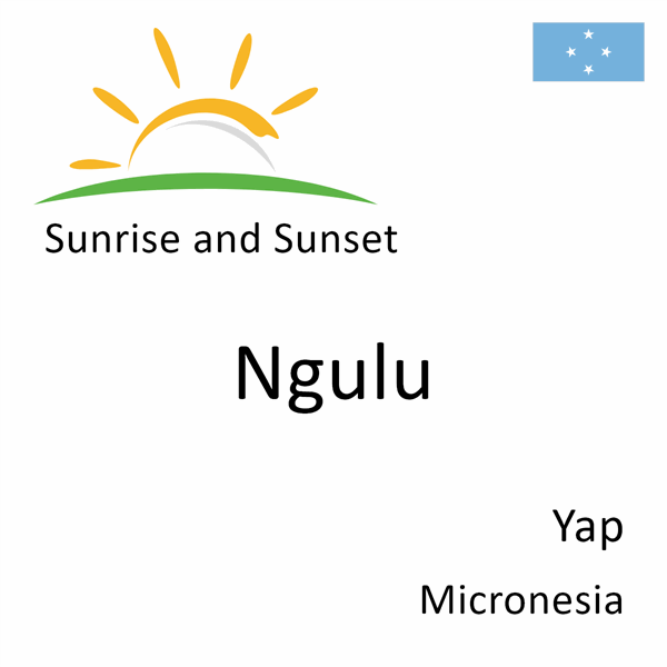 Sunrise and sunset times for Ngulu, Yap, Micronesia