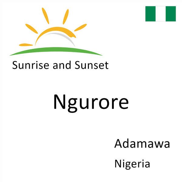 Sunrise and sunset times for Ngurore, Adamawa, Nigeria