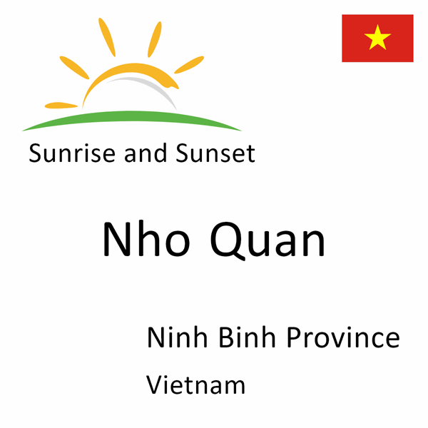 Sunrise and sunset times for Nho Quan, Ninh Binh Province, Vietnam