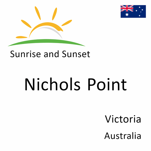 Sunrise and sunset times for Nichols Point, Victoria, Australia