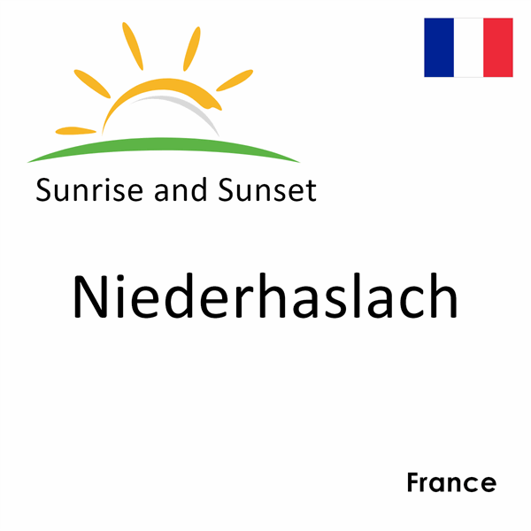 Sunrise and sunset times for Niederhaslach, France