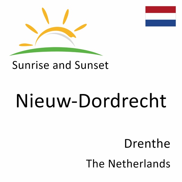 Sunrise and sunset times for Nieuw-Dordrecht, Drenthe, The Netherlands