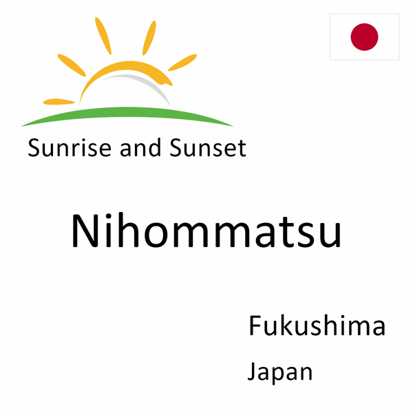 Sunrise and sunset times for Nihommatsu, Fukushima, Japan