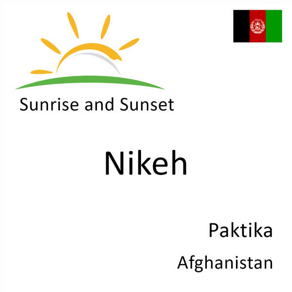 Sunrise and sunset times for Nikeh, Paktika, Afghanistan