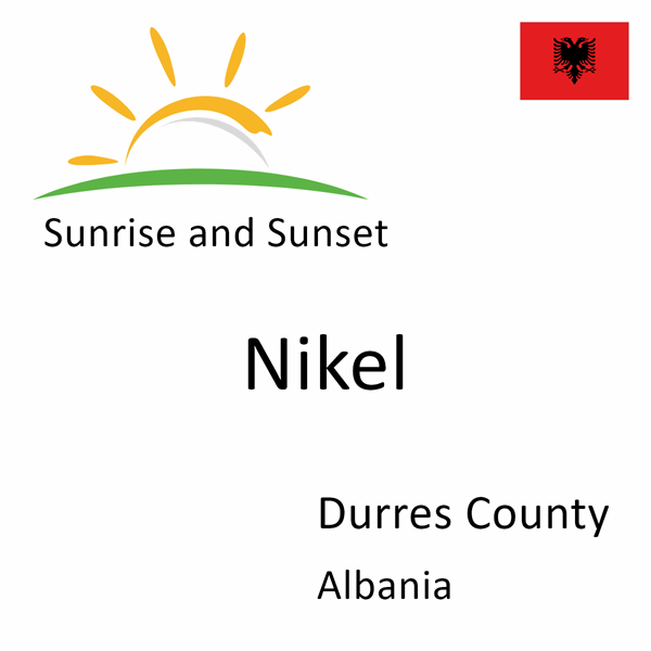 Sunrise and sunset times for Nikel, Durres County, Albania
