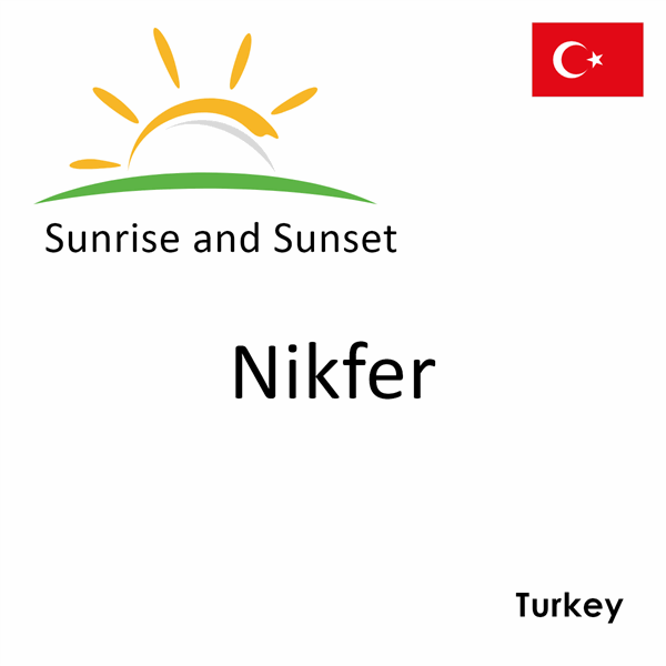 Sunrise and sunset times for Nikfer, Turkey