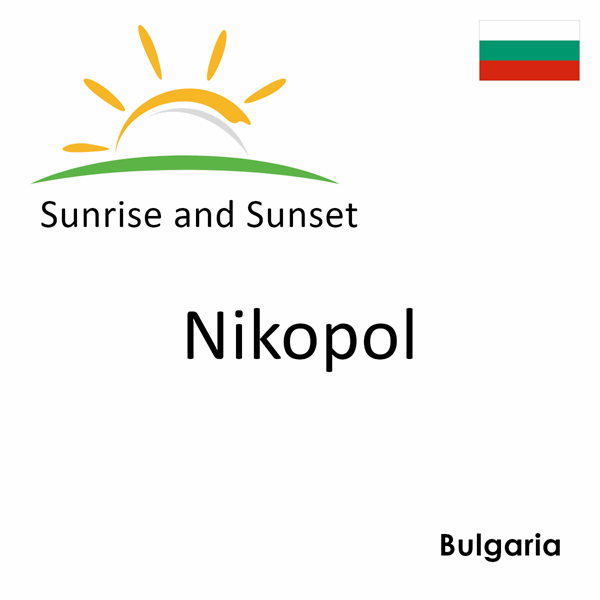 Sunrise and sunset times for Nikopol, Bulgaria