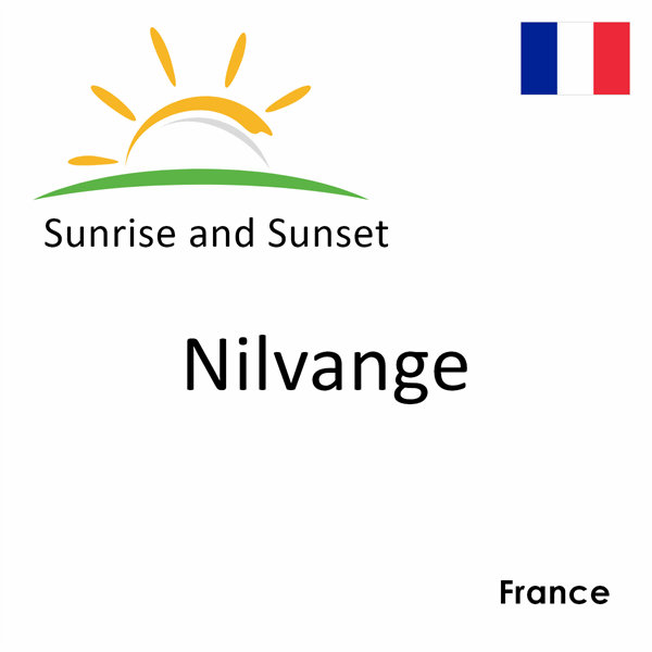 Sunrise and sunset times for Nilvange, France