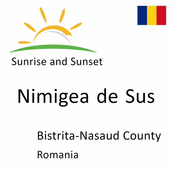 Sunrise and sunset times for Nimigea de Sus, Bistrita-Nasaud County, Romania