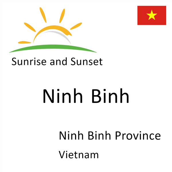 Sunrise and sunset times for Ninh Binh, Ninh Binh Province, Vietnam
