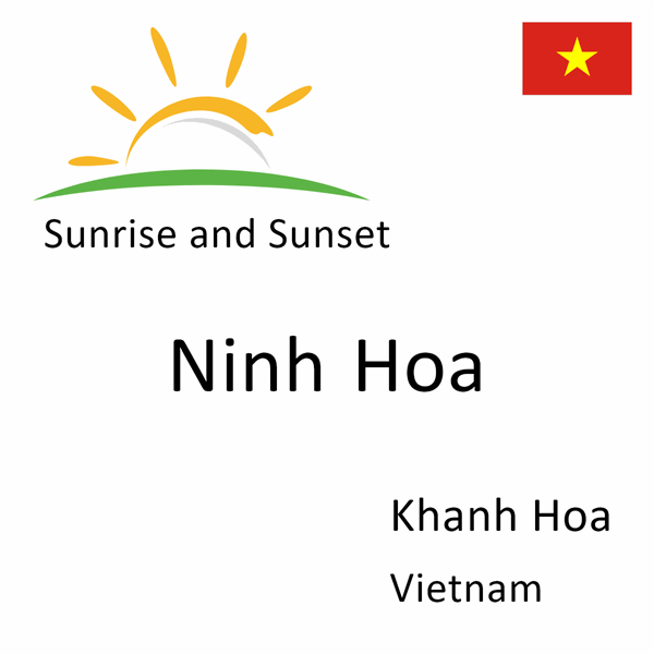 Sunrise and sunset times for Ninh Hoa, Khanh Hoa, Vietnam