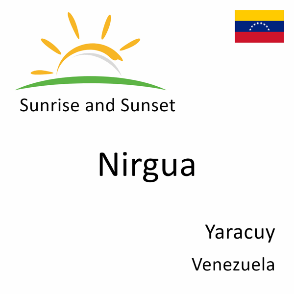 Sunrise and sunset times for Nirgua, Yaracuy, Venezuela