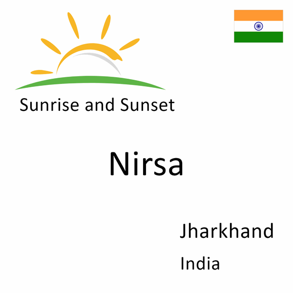 Sunrise and sunset times for Nirsa, Jharkhand, India