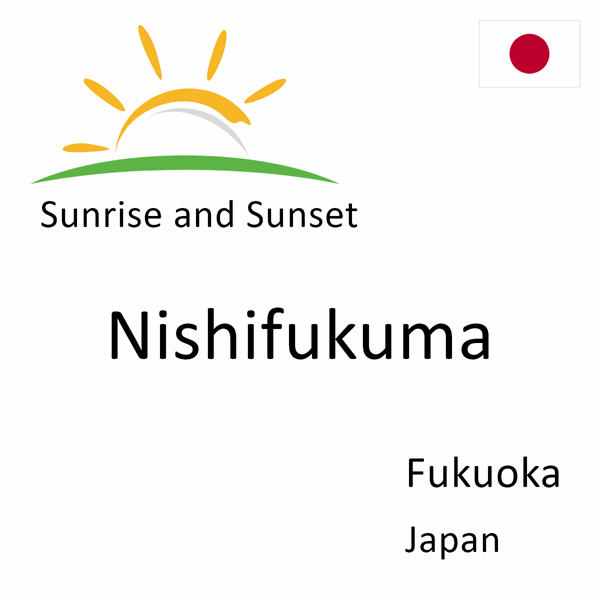 Sunrise and sunset times for Nishifukuma, Fukuoka, Japan