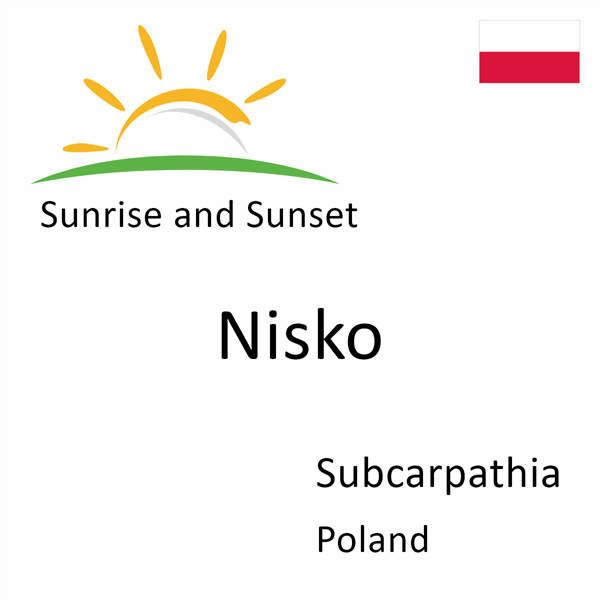 Sunrise and sunset times for Nisko, Subcarpathia, Poland