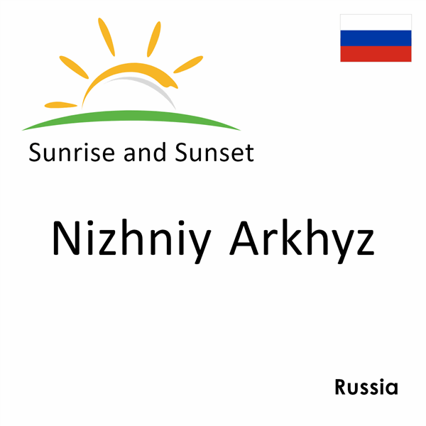 Sunrise and sunset times for Nizhniy Arkhyz, Russia