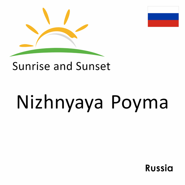 Sunrise and sunset times for Nizhnyaya Poyma, Russia