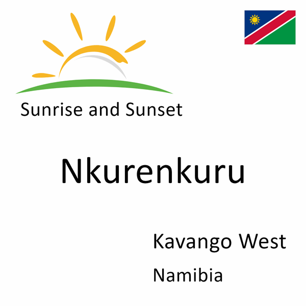 Sunrise and sunset times for Nkurenkuru, Kavango West, Namibia