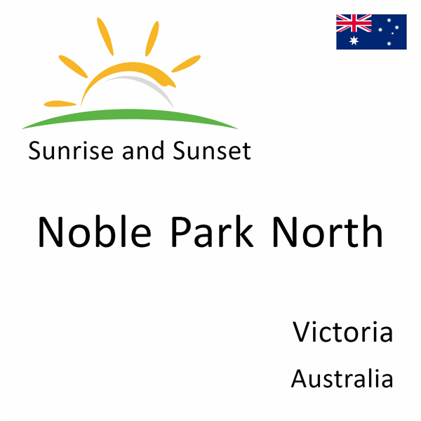 Sunrise and sunset times for Noble Park North, Victoria, Australia