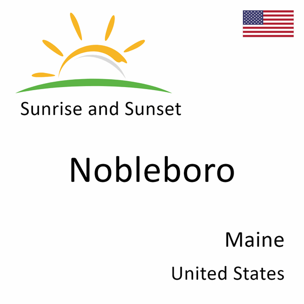 Sunrise and sunset times for Nobleboro, Maine, United States