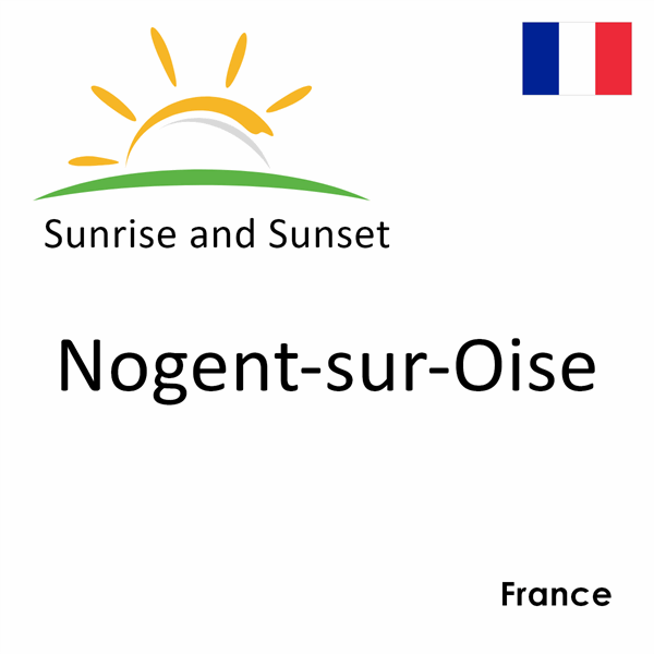 Sunrise and sunset times for Nogent-sur-Oise, France