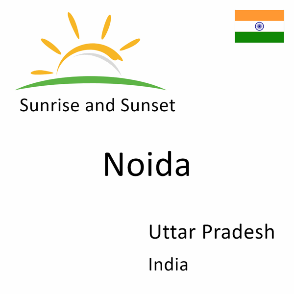 Sunrise and sunset times for Noida, Uttar Pradesh, India