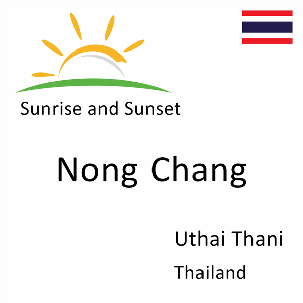 Sunrise and sunset times for Nong Chang, Uthai Thani, Thailand
