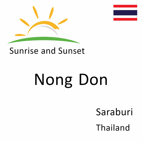 Sunrise and sunset times for Nong Don, Saraburi, Thailand