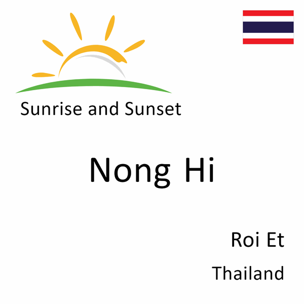 Sunrise and sunset times for Nong Hi, Roi Et, Thailand