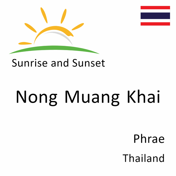 Sunrise and sunset times for Nong Muang Khai, Phrae, Thailand